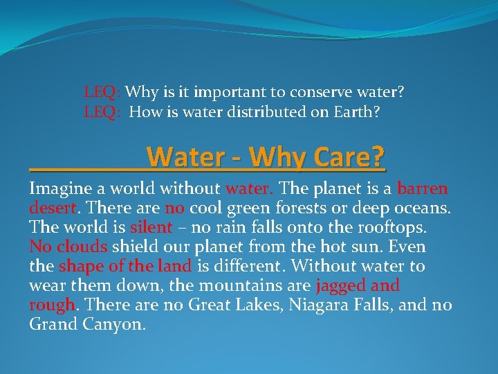 LEQ: Why is it important to conserve water? LEQ: How is water distributed on