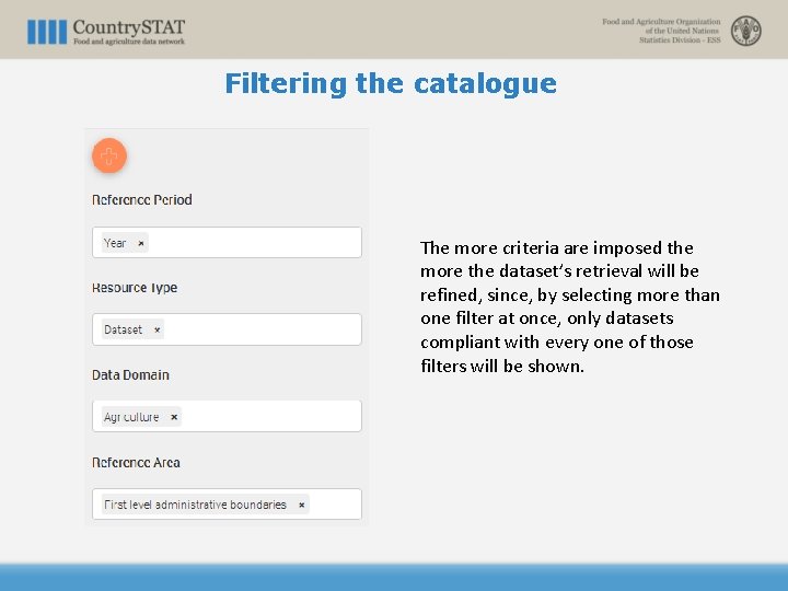 Filtering the catalogue The more criteria are imposed the more the dataset’s retrieval will