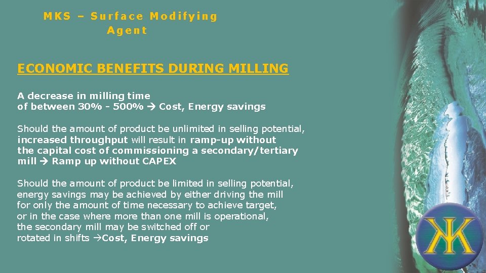 MKS – Surface Modifying Agent ECONOMIC BENEFITS DURING MILLING A decrease in milling time