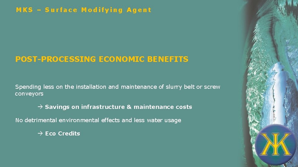 MKS – Surface Modifying Agent POST-PROCESSING ECONOMIC BENEFITS Spending less on the installation and