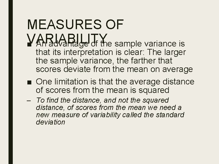 MEASURES OF VARIABILITY ■ An advantage of the sample variance is that its interpretation