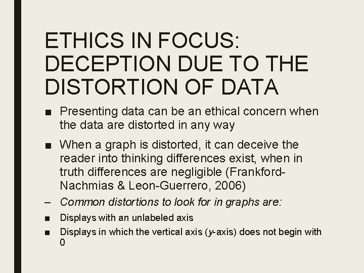 ETHICS IN FOCUS: DECEPTION DUE TO THE DISTORTION OF DATA ■ Presenting data can