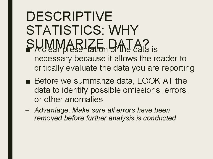 DESCRIPTIVE STATISTICS: WHY SUMMARIZE ■ A clear presentation. DATA? of the data is necessary