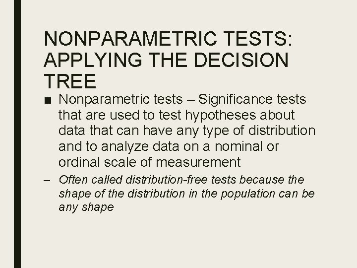 NONPARAMETRIC TESTS: APPLYING THE DECISION TREE ■ Nonparametric tests – Significance tests that are