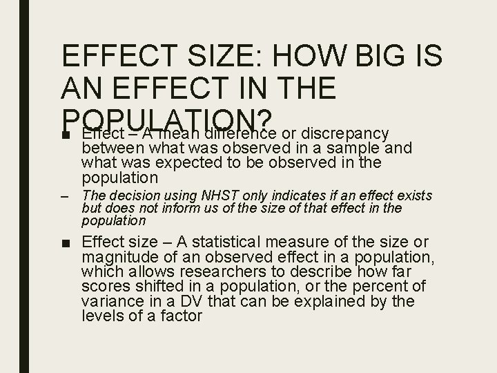 EFFECT SIZE: HOW BIG IS AN EFFECT IN THE POPULATION? ■ Effect – A
