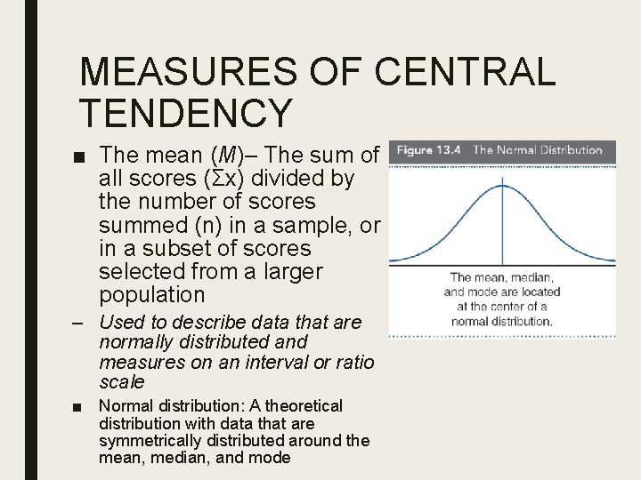 MEASURES OF CENTRAL TENDENCY ■ The mean (M)– The sum of all scores (Σx)