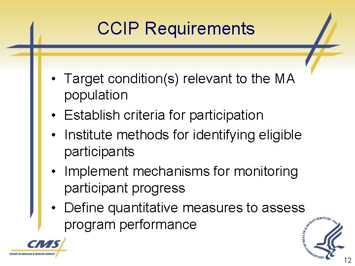 CCIP Requirements • Target condition(s) relevant to the MA population • Establish criteria for