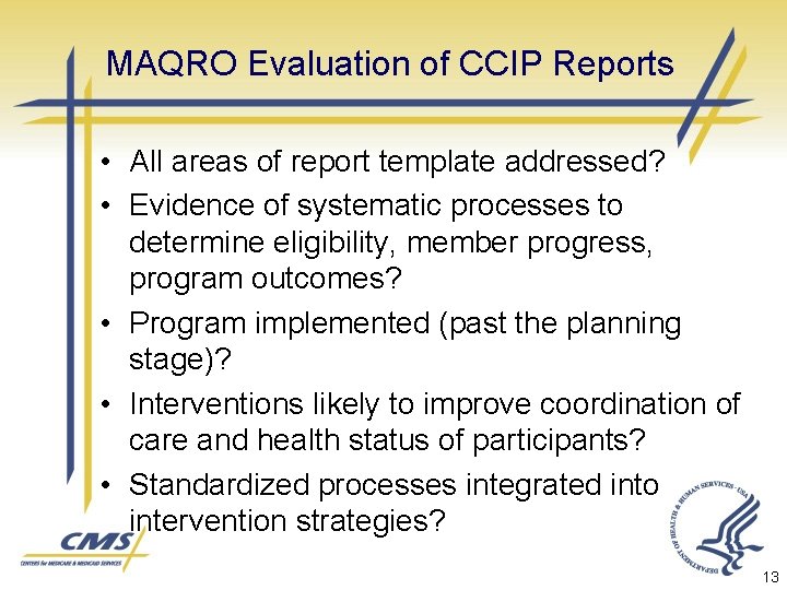 MAQRO Evaluation of CCIP Reports • All areas of report template addressed? • Evidence