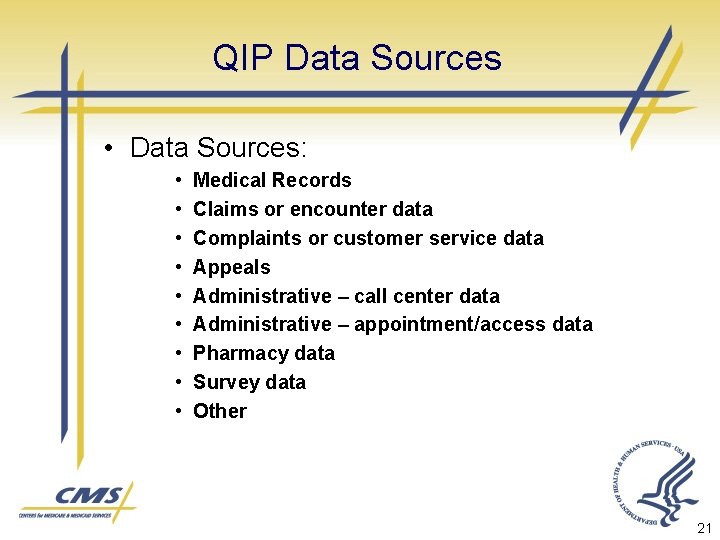 QIP Data Sources • Data Sources: • • • Medical Records Claims or encounter