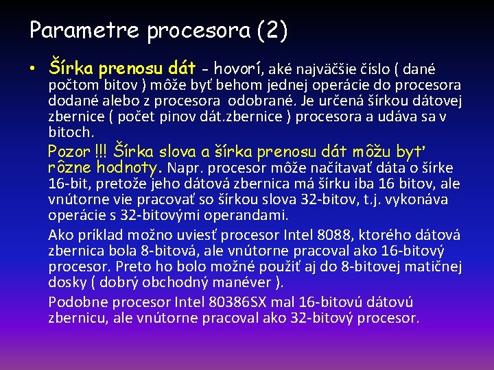 Parametre procesora (2) • Šírka prenosu dát - hovorí, aké najväčšie číslo ( dané