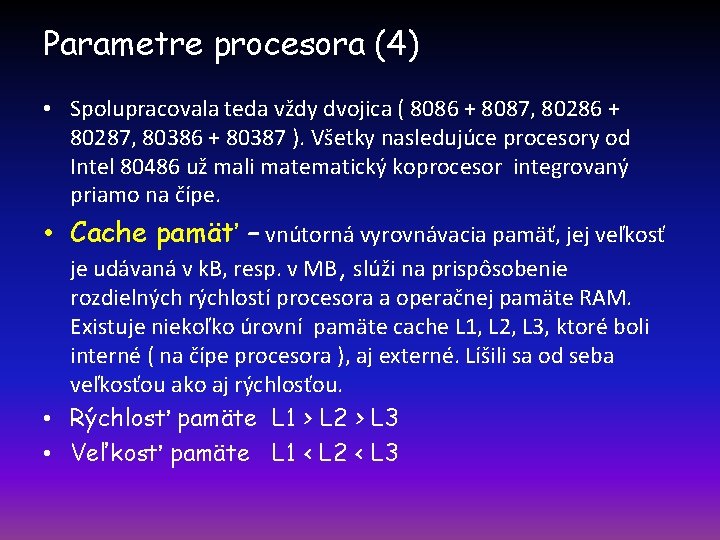 Parametre procesora (4) • Spolupracovala teda vždy dvojica ( 8086 + 8087, 80286 +