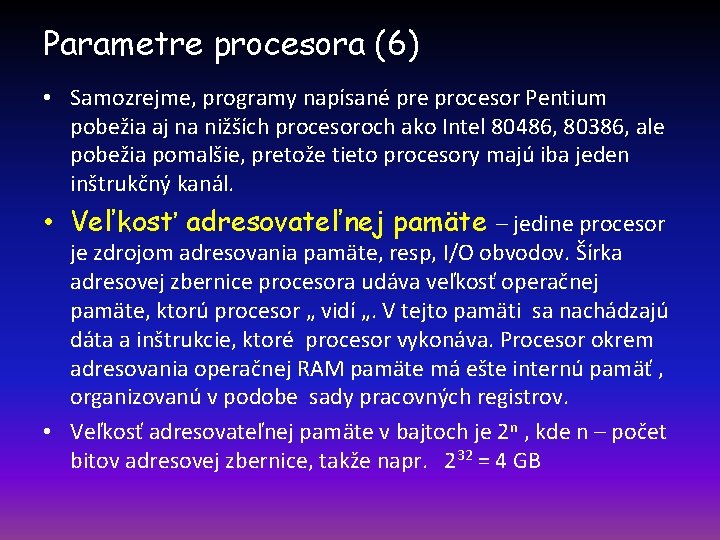 Parametre procesora (6) • Samozrejme, programy napísané pre procesor Pentium pobežia aj na nižších