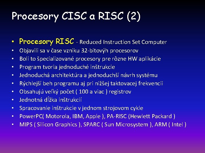Procesory CISC a RISC (2) • Procesory RISC - Reduced Instruction Set Computer •
