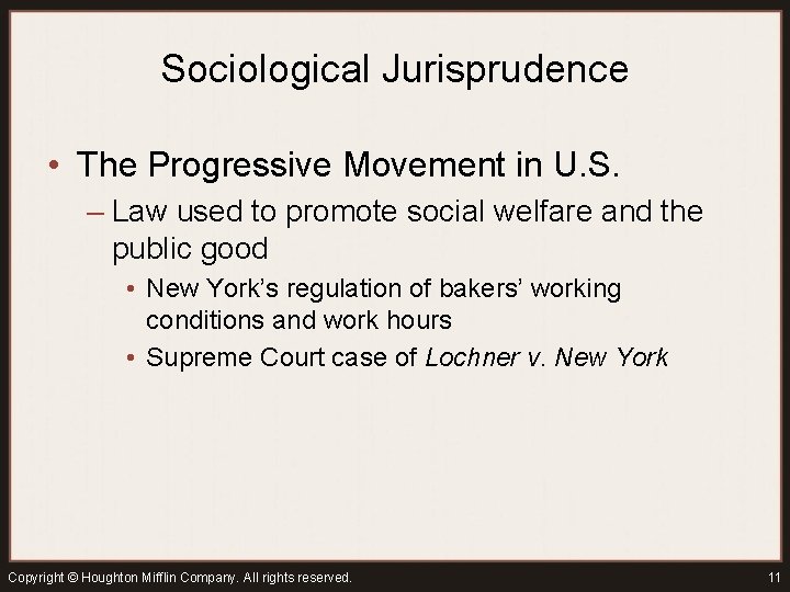 Sociological Jurisprudence • The Progressive Movement in U. S. – Law used to promote