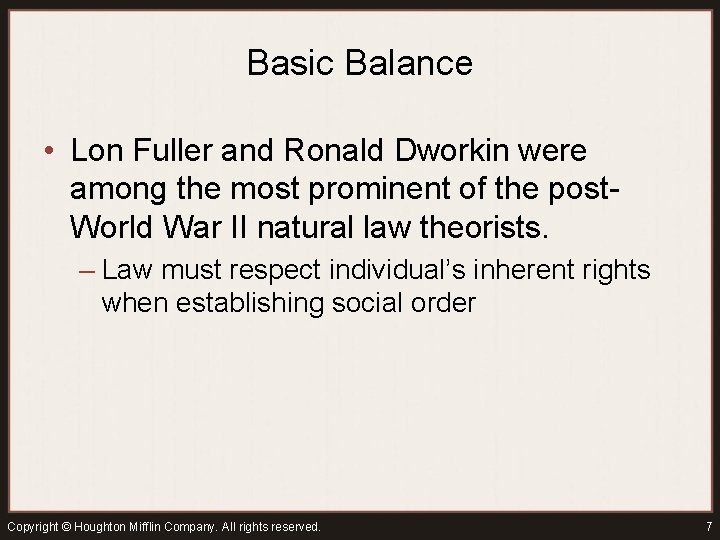 Basic Balance • Lon Fuller and Ronald Dworkin were among the most prominent of