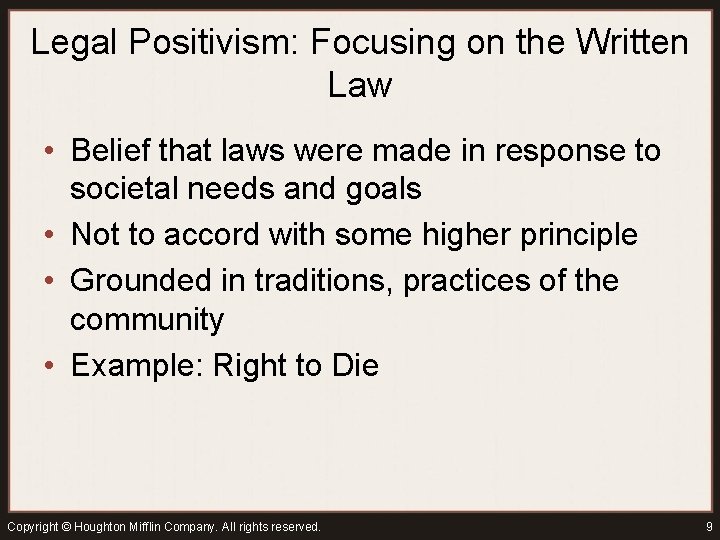 Legal Positivism: Focusing on the Written Law • Belief that laws were made in