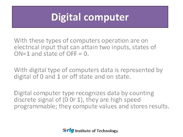 Digital computer With these types of computers operation are on electrical input that can