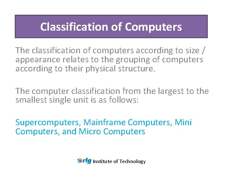 Classification of Computers The classification of computers according to size / appearance relates to