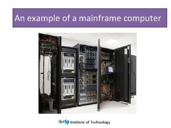 An example of a mainframe computer Institute of Technology 