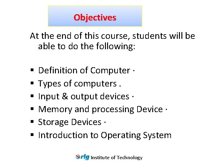 Objectives At the end of this course, students will be able to do the