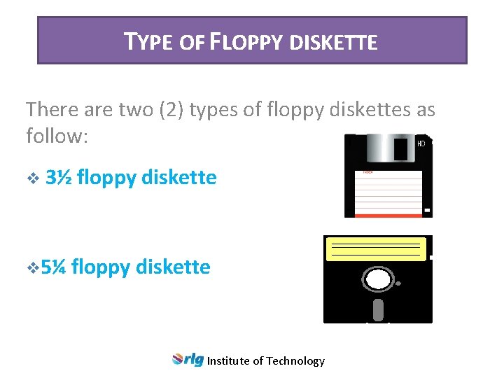 TYPE OF FLOPPY DISKETTE There are two (2) types of floppy diskettes as follow: