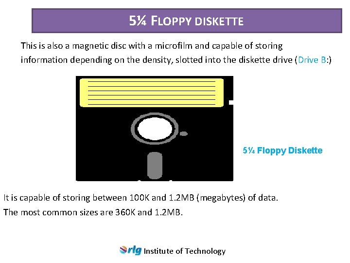 5¼ FLOPPY DISKETTE This is also a magnetic disc with a microfilm and capable