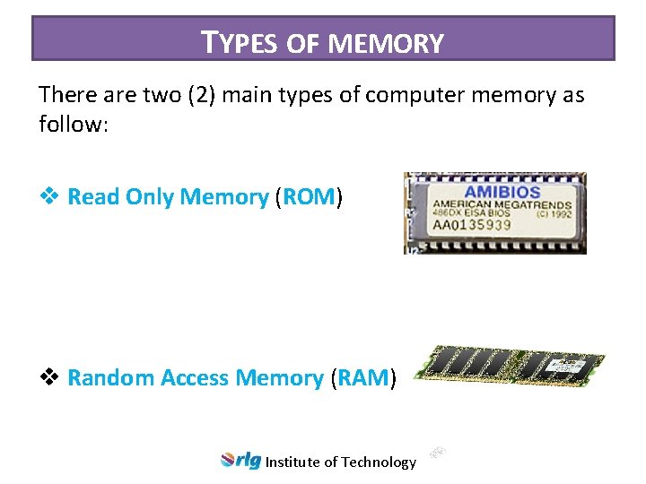 TYPES OF MEMORY There are two (2) main types of computer memory as follow: