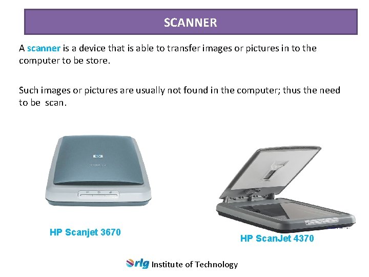 SCANNER A scanner is a device that is able to transfer images or pictures