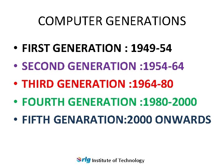 COMPUTER GENERATIONS • • • FIRST GENERATION : 1949 -54 SECOND GENERATION : 1954