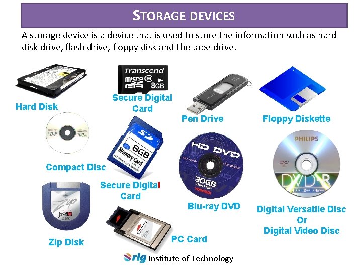 STORAGE DEVICES A storage device is a device that is used to store the