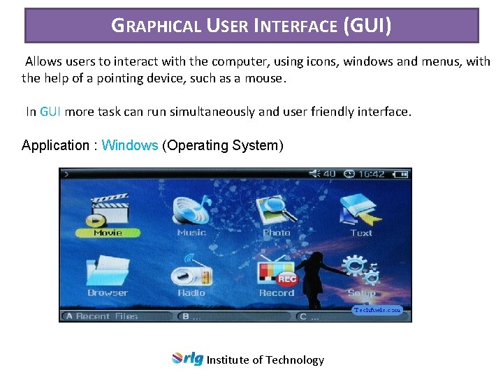 GRAPHICAL USER INTERFACE (GUI) Allows users to interact with the computer, using icons, windows