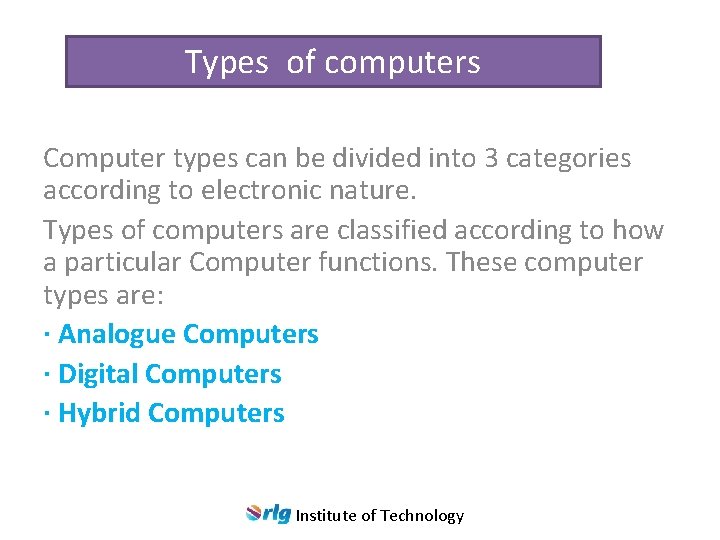 Types of computers Computer types can be divided into 3 categories according to electronic