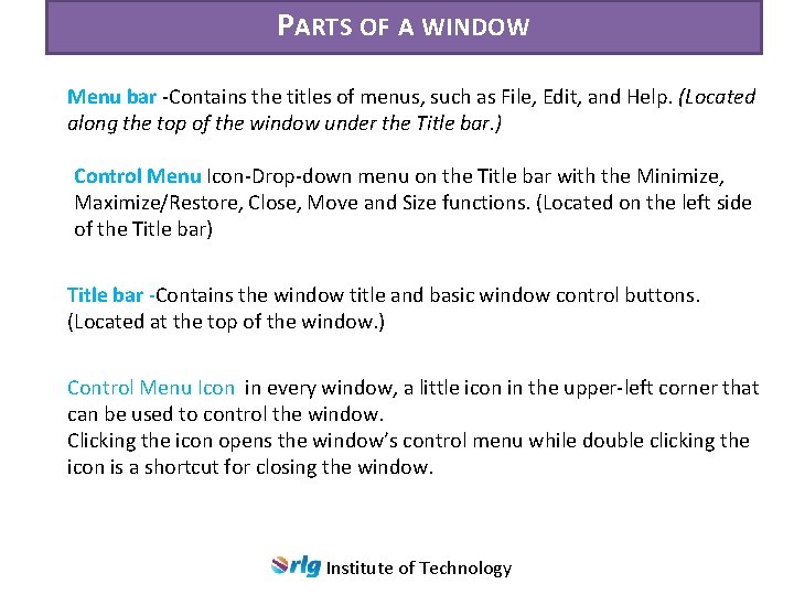 PARTS OF A WINDOW Menu bar -Contains the titles of menus, such as File,