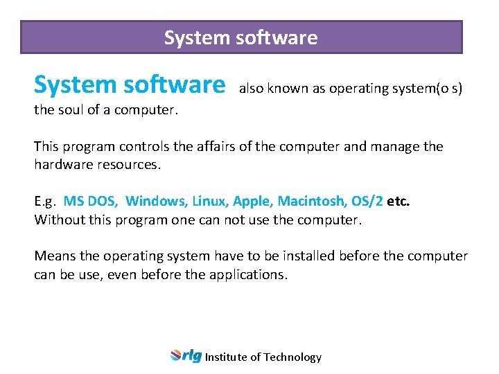 System software also known as operating system(o s) the soul of a computer. This