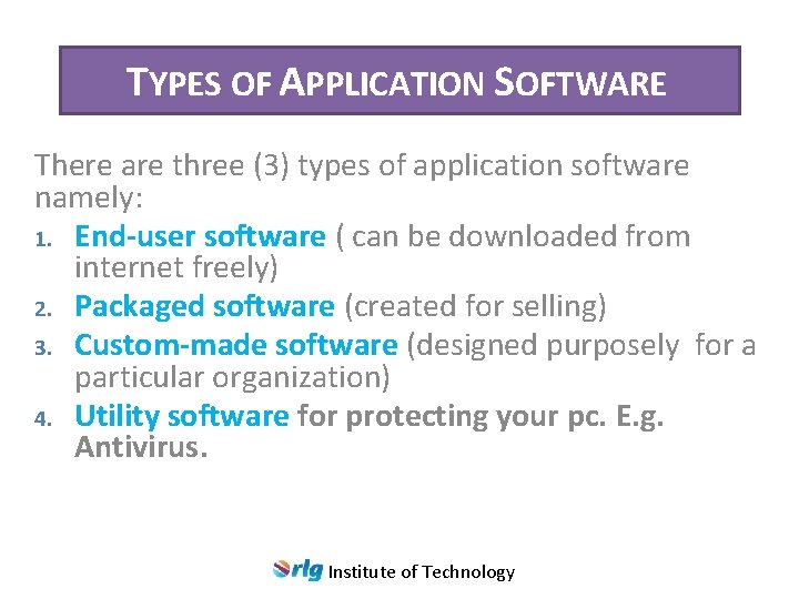 TYPES OF APPLICATION SOFTWARE There are three (3) types of application software namely: 1. TYPES OF APPLICATION SOFTWARE There are three (3) types of application software namely: 1.