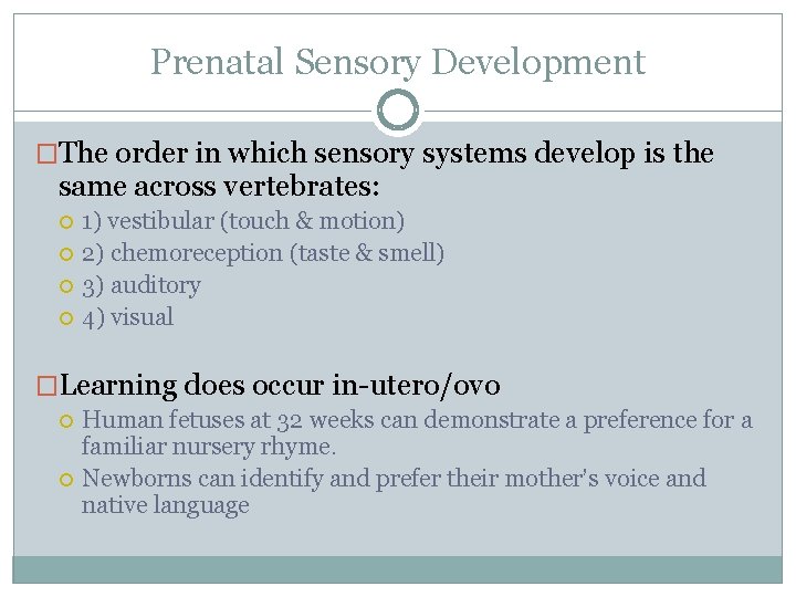 Prenatal Sensory Development �The order in which sensory systems develop is the same across
