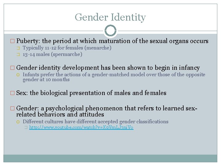 Gender Identity � Puberty: the period at which maturation of the sexual organs occurs