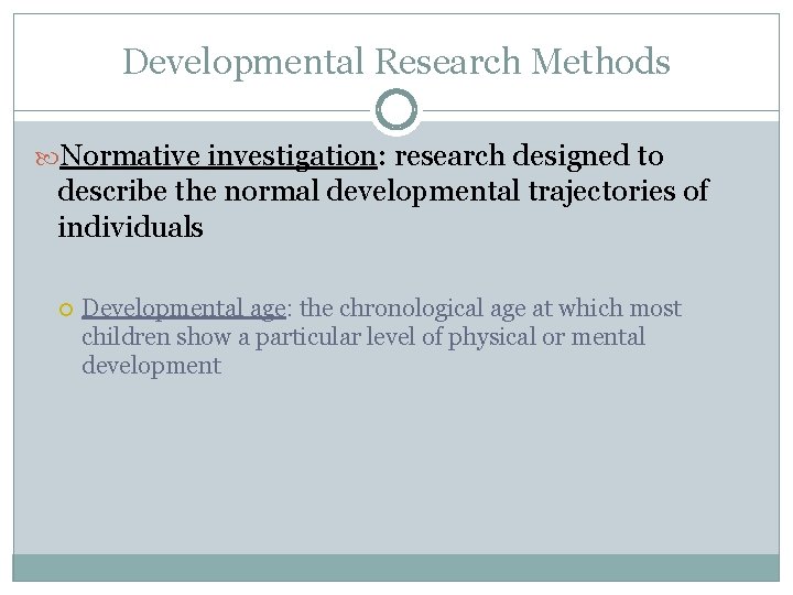 Developmental Research Methods Introduction to Psychology CHAPTER 11 DEVELOPMENT Development change