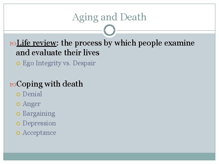 Aging and Death Life review: the process by which people examine and evaluate their