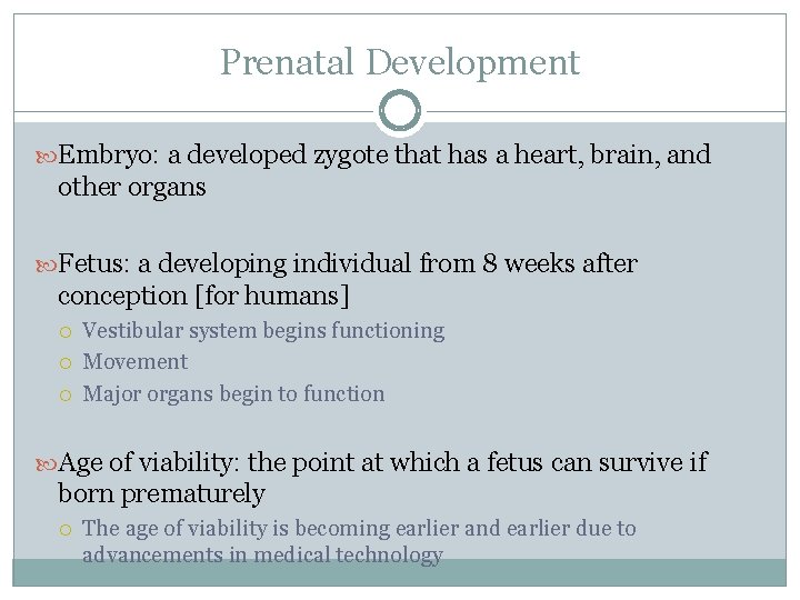Prenatal Development Embryo: a developed zygote that has a heart, brain, and other organs