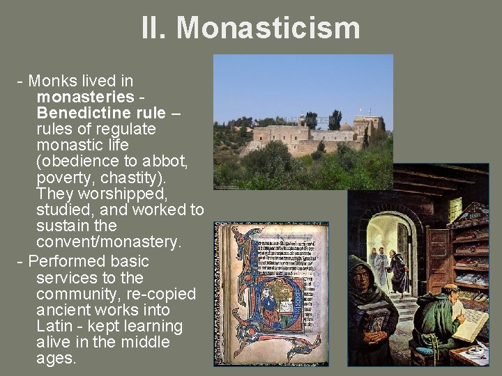 II. Monasticism - Monks lived in monasteries Benedictine rule – rules of regulate monastic