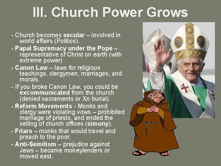 III. Church Power Grows - Church becomes secular – involved in world affairs (Politics).