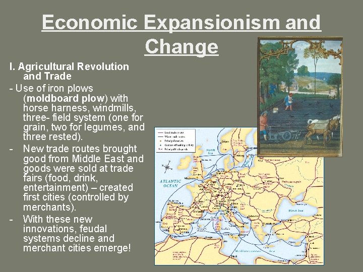 Economic Expansionism and Change I. Agricultural Revolution and Trade - Use of iron plows