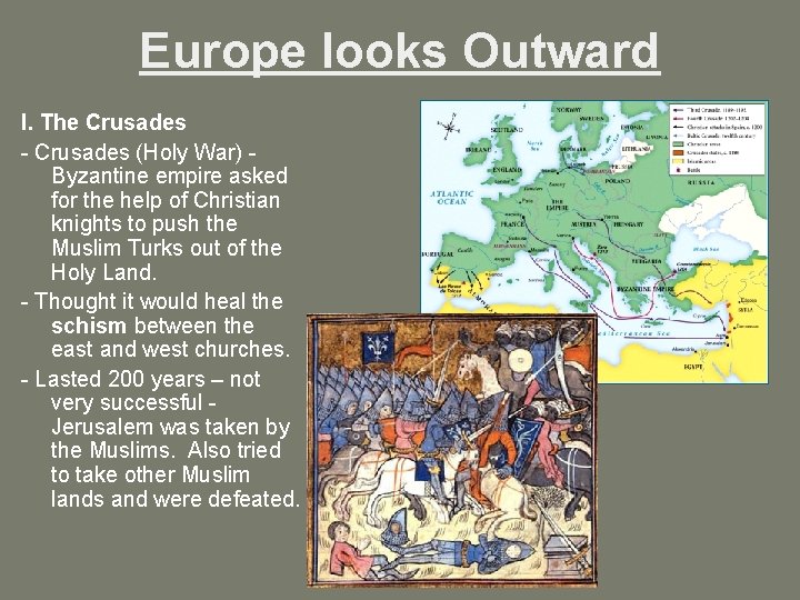 Europe looks Outward I. The Crusades - Crusades (Holy War) Byzantine empire asked for