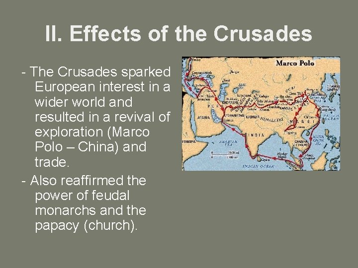 II. Effects of the Crusades - The Crusades sparked European interest in a wider