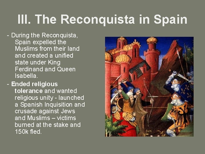 III. The Reconquista in Spain - During the Reconquista, Spain expelled the Muslims from