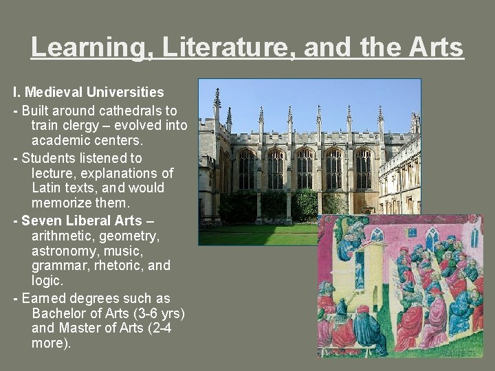 Learning, Literature, and the Arts I. Medieval Universities - Built around cathedrals to train