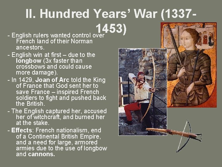 II. Hundred Years’ War (13371453) - English rulers wanted control over French land of