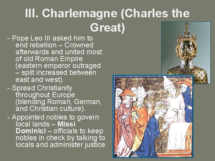 III. Charlemagne (Charles the Great) - Pope Leo III asked him to end rebellion