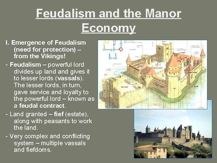 Feudalism and the Manor Economy I. Emergence of Feudalism (need for protection) – from